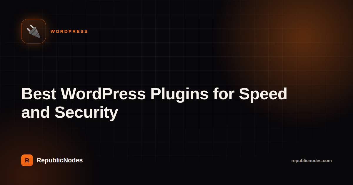 Best WordPress Plugins for Speed and Security