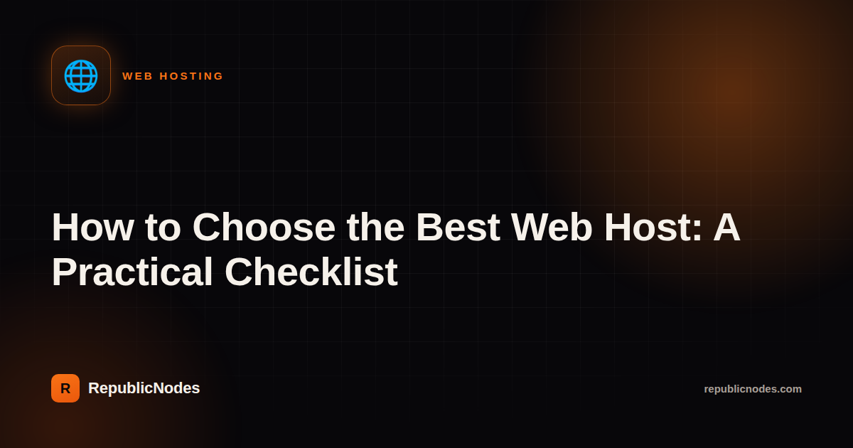 How to Choose the Best Web Host: A Practical Checklist