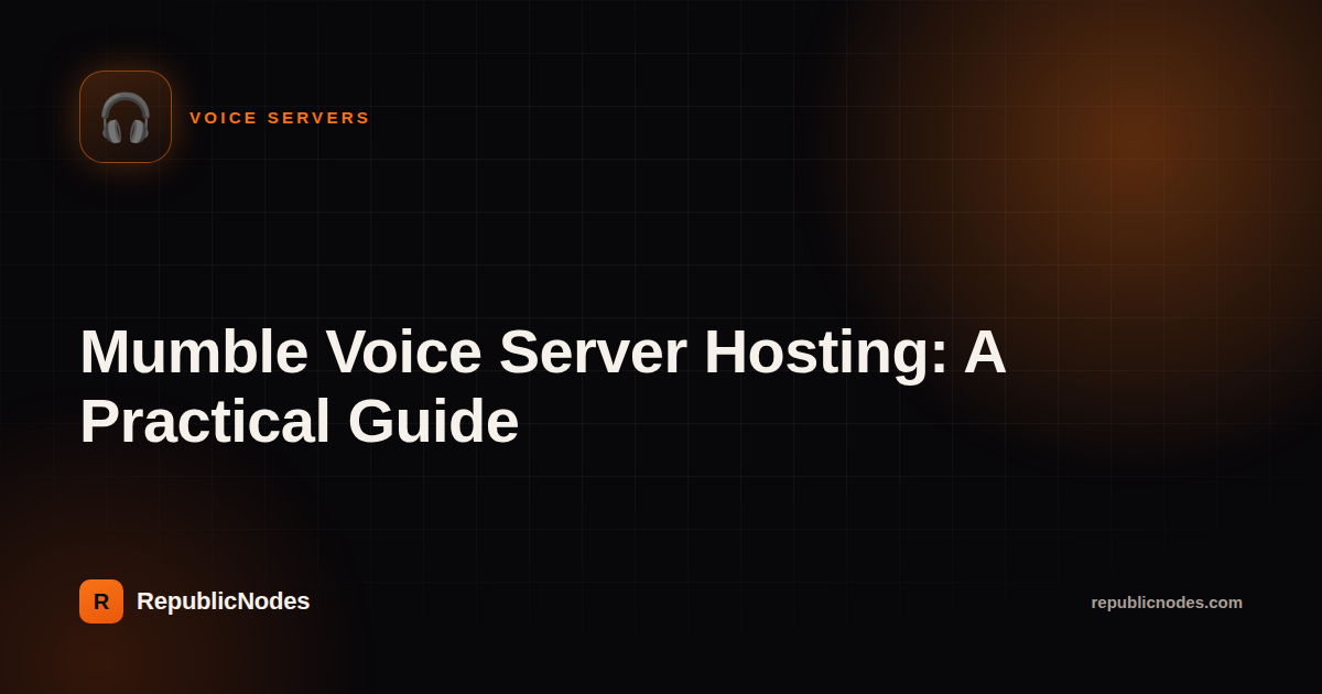 Mumble Voice Server Hosting: A Practical Guide