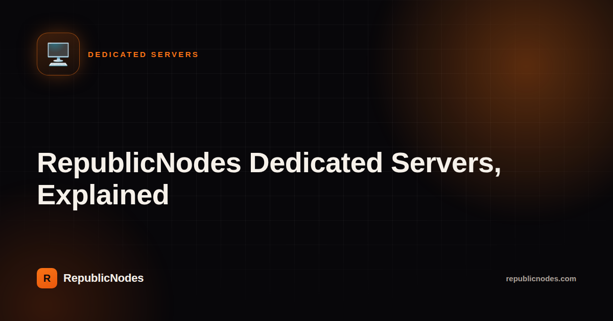 RepublicNodes Dedicated Servers, Explained
