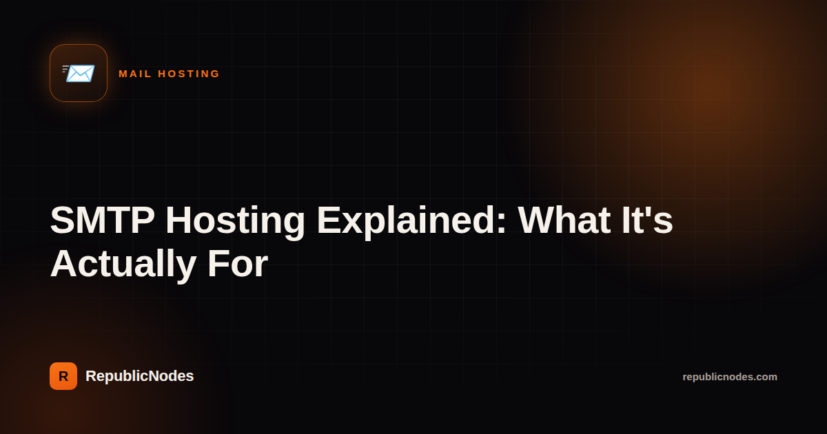 SMTP Hosting Explained: What It's Actually For