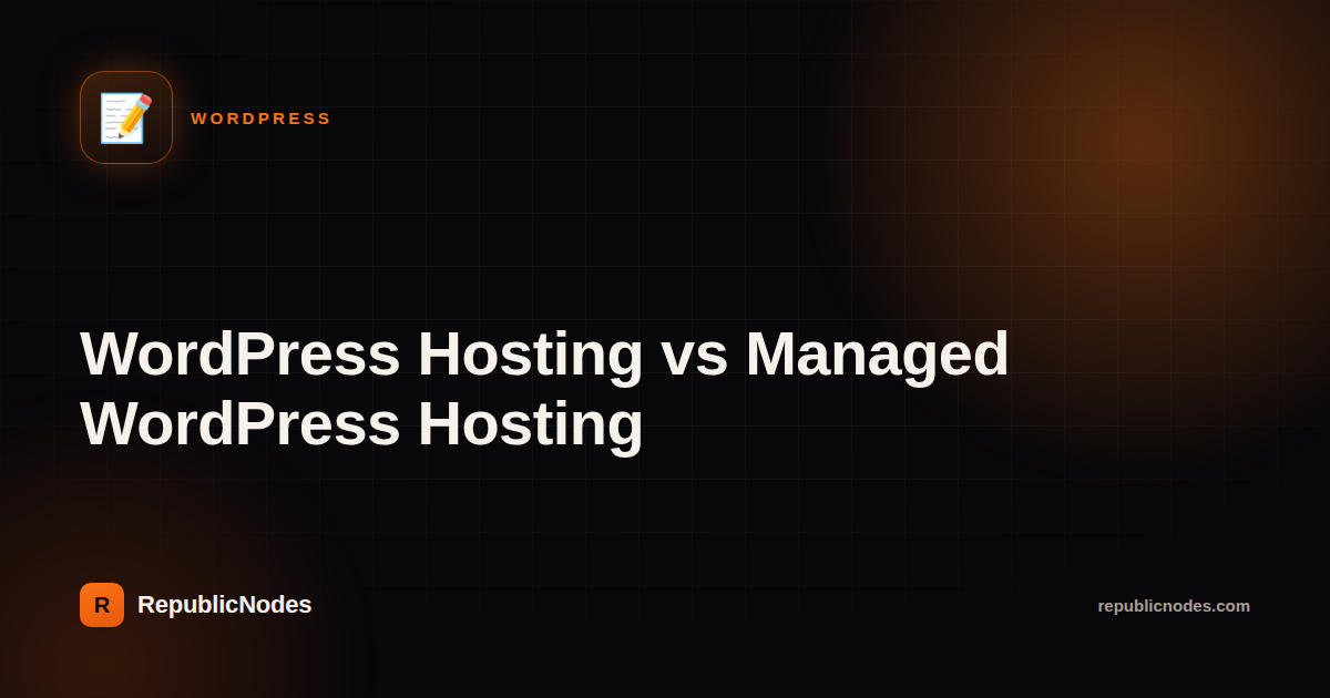 WordPress Hosting vs Managed WordPress Hosting, Explained